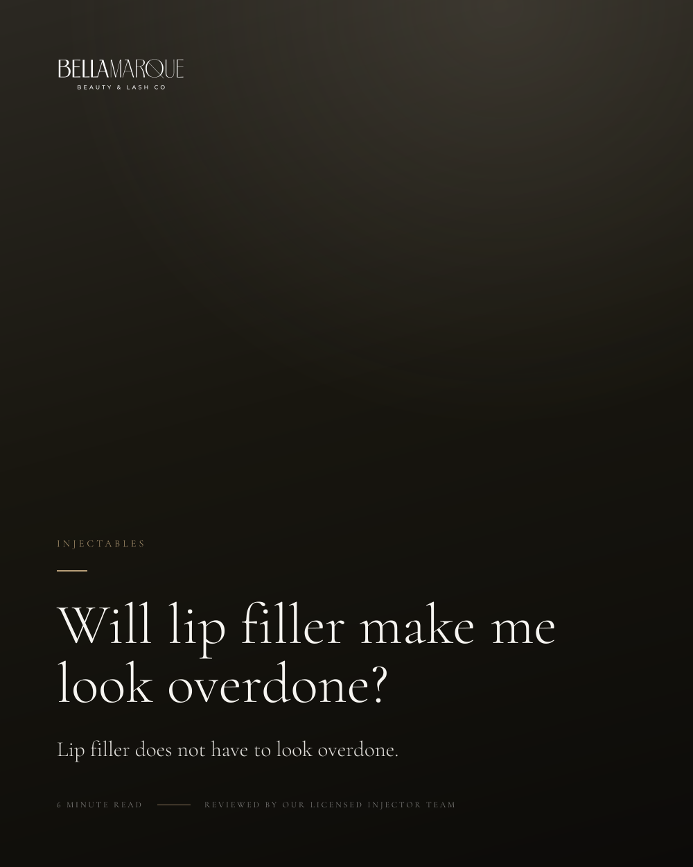 Will lip filler make me look overdone?